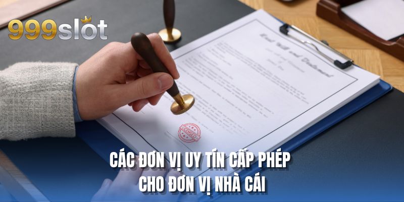 Các đơn vị uy tín cấp phép cho đơn vị nhà cái