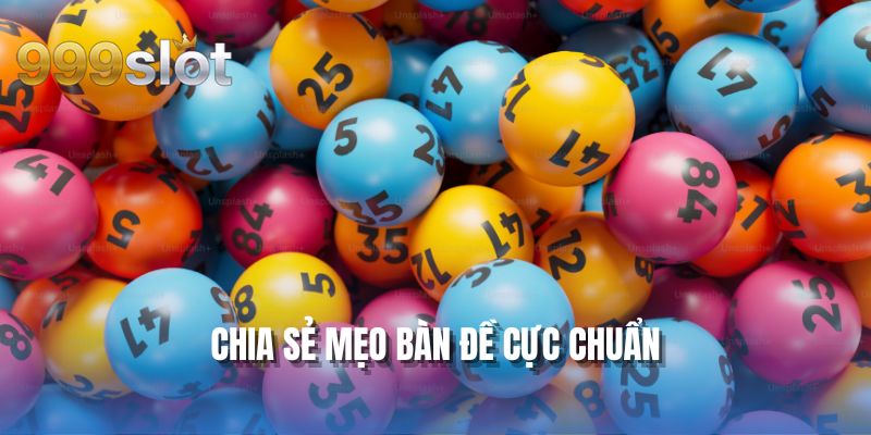 Chia sẻ mẹo bàn đề cực chuẩn