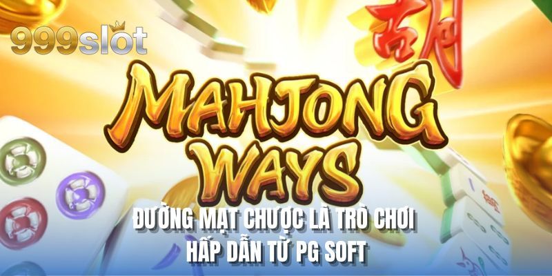 Đường mạt chược là trò chơi hấp dẫn từ PG Soft