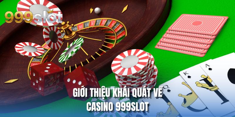 Giới thiệu khái quát về casino 999SLOT