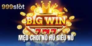 Mẹo Chơi Nổ Hũ Siêu Nổ Trải Nghiệm Quay Hũ Hấp Dẫn Và Mới Lạ