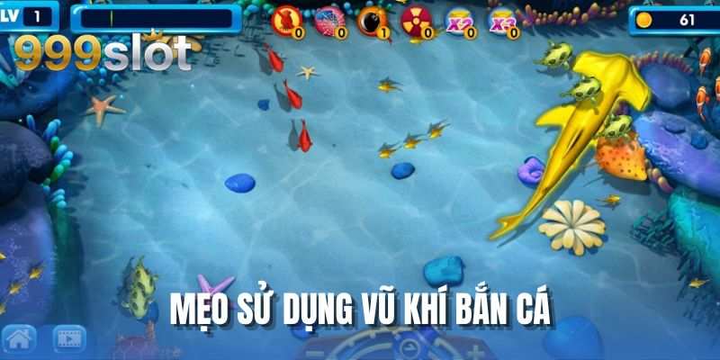 Mẹo Sử Dụng Vũ Khí Bắn Cá Cùng Trang Chủ Uy Tín 999SLOT