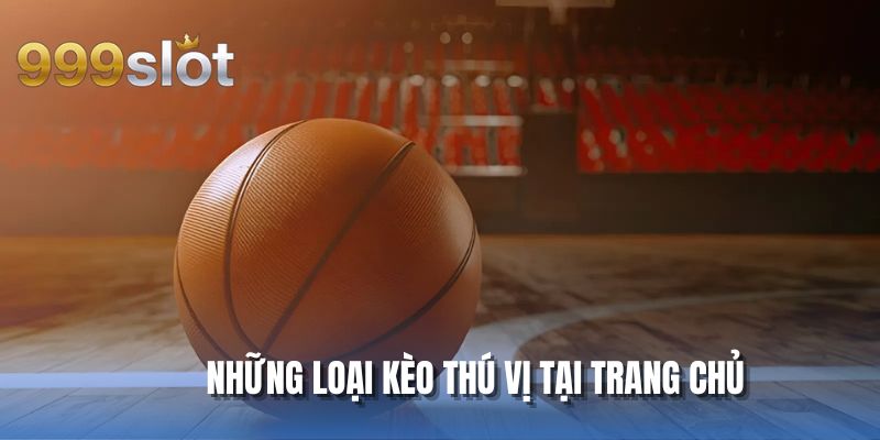 Những loại kèo thú vị tại trang chủ