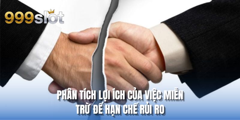 Phân tích lợi ích của việc miễn trừ để hạn chế rủi ro